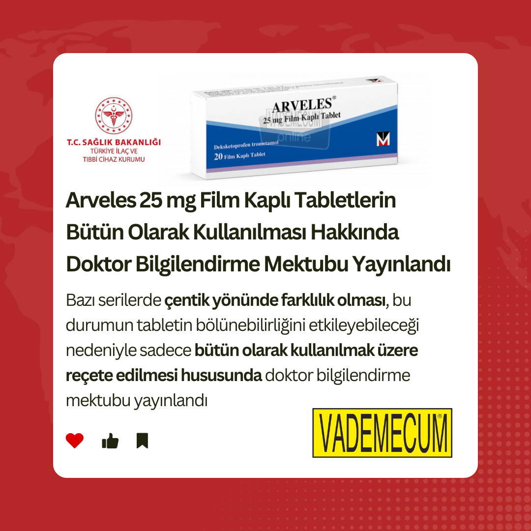 Arveles 25 mg Film Kaplı Tabletlerin Bütün Olarak Kullanılması Hakkında Doktor Bilgilendirme Mektubu Yayınlandı  Bazı serilerde çentik yönünde farklılık olması, bu durumun tabletin bölünebilirliğini etkileyebileceği nedeniyle sadece bütün olarak kullanılmak üzere reçete edilmesi hususunda doktor bilgilendirme mektubu yayınlandı  